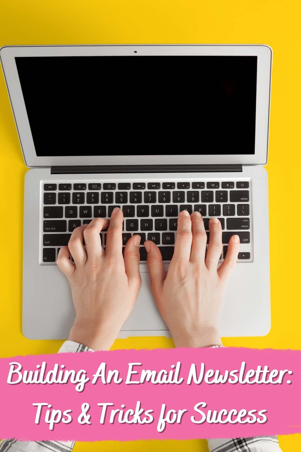 Building an email newsletter: tips & tricks for success. Photo of laptop with yellow background.