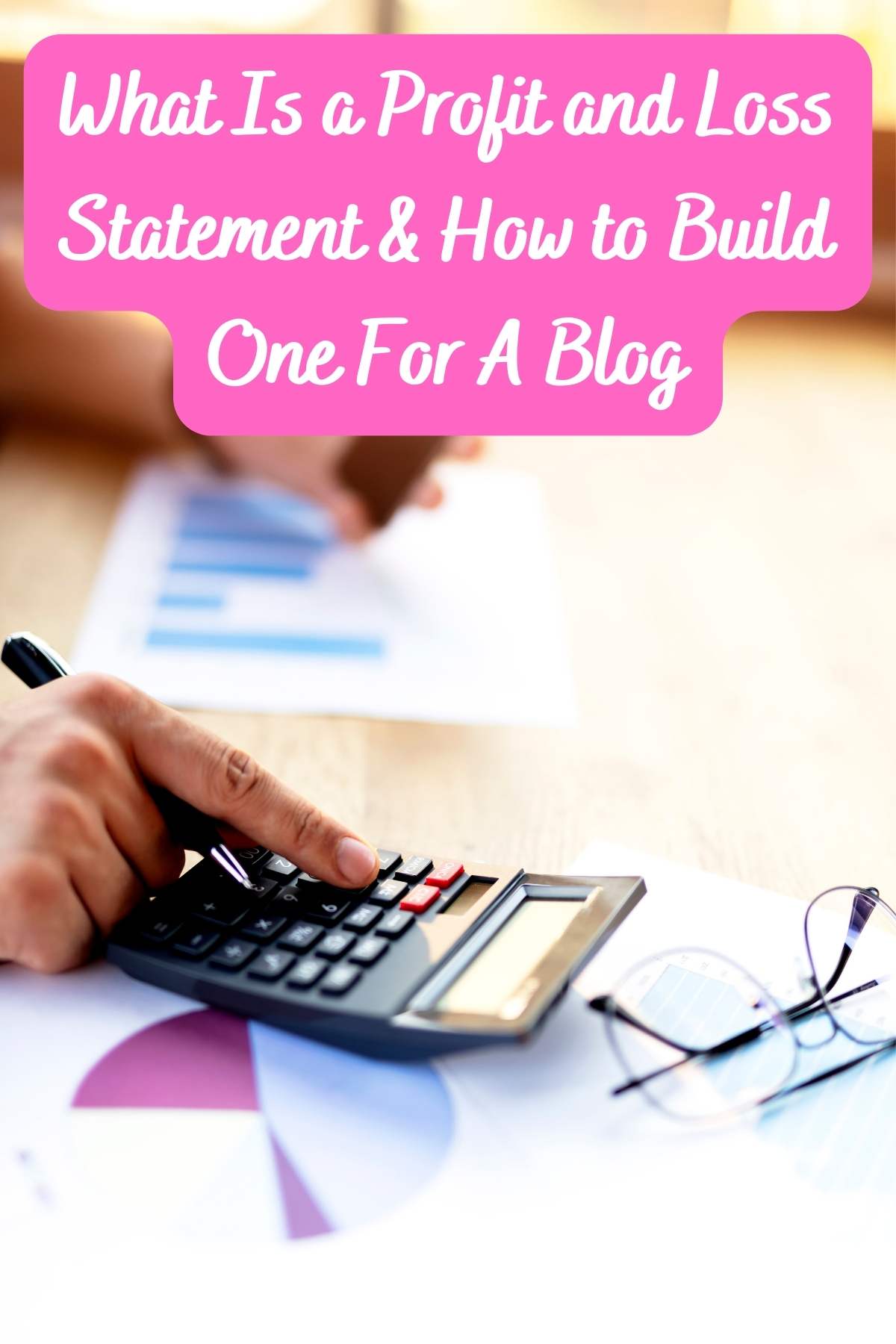 What is a profit and loss statement & how to build one for a blog.