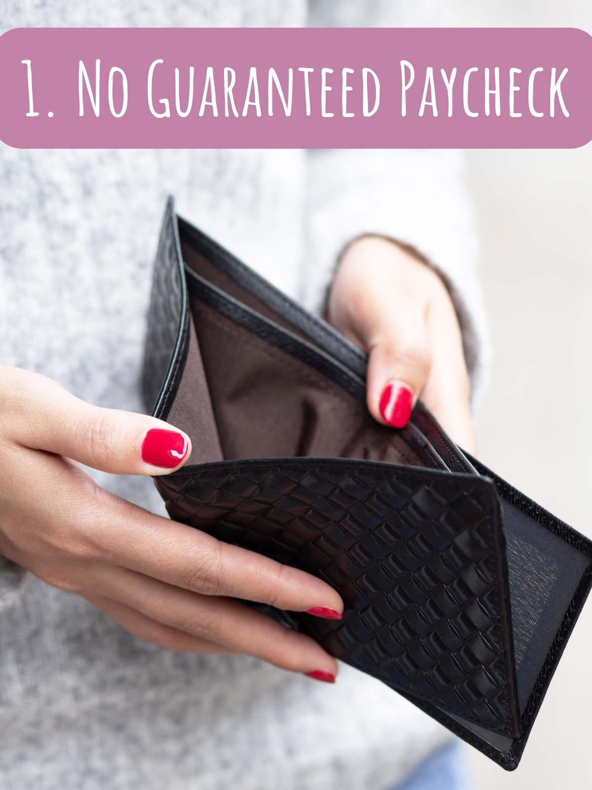 1. No guaranteed paycheck. Photo of empty wallet.