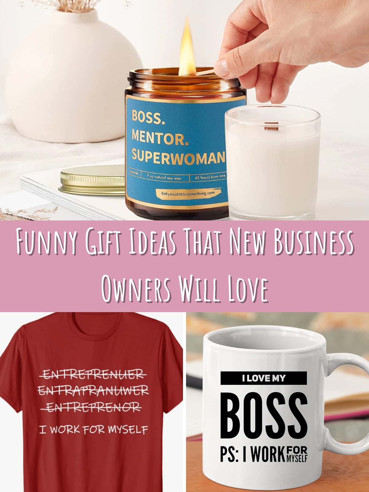 Funny gift ideas that new business owners will love. 3 different examples of good presents: A Funny Tea, A Boss Mug, and a Boss Candle